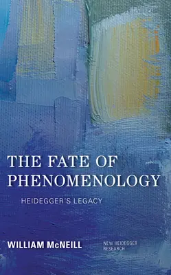 Osud fenomenológie: Heideggerov odkaz - The Fate of Phenomenology: Heidegger's Legacy