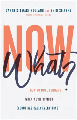 Čo teraz? Ako sa pohnúť vpred, keď sme rozdelení (v podstate vo všetkom) - Now What?: How to Move Forward When We're Divided (about Basically Everything)