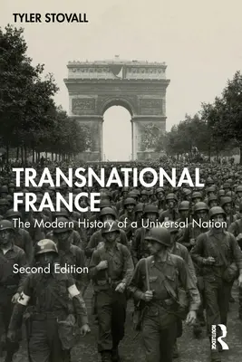 Transnacionálne Francúzsko: Moderné dejiny univerzálneho národa - Transnational France: The Modern History of a Universal Nation