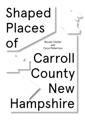 Formované miesta okresu Carroll, New Hampshire: Z okresu Carroll v New Hampshire - Shaped Places of Carroll County, New Hampshire: Of Carroll County New Hampshire