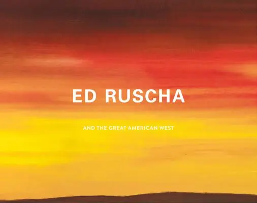 Ed Ruscha a veľký americký západ - Ed Ruscha and the Great American West