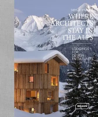 Kde bývajú architekti v Alpách: Ubytovanie pre dizajnérskych nadšencov - Where Architects Stay in the Alps: Lodgings for Design Enthusiasts