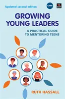 Rastúci mladí lídri - praktický sprievodca mentorstvom tínedžerov - Growing Young Leaders - A practical guide to mentoring teens