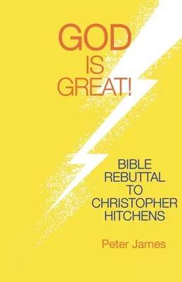 Boh je veľký: Biblická odpoveď Christopherovi Hitchensovi - God Is Great: Bible Rebuttal to Christopher Hitchens