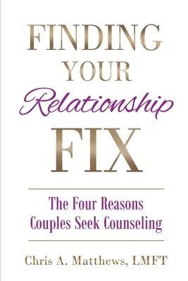 Hľadanie nápravy vo vzťahu: Štyri dôvody, prečo páry vyhľadávajú poradenstvo - Finding Your Relationship Fix: The Four Reasons Couples Seek Counseling