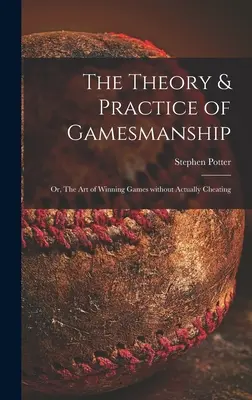 Teória a prax gamesmanshipu alebo umenie vyhrávať hry bez skutočného podvádzania - The Theory & Practice of Gamesmanship; or, The Art of Winning Games Without Actually Cheating