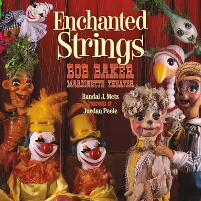 Zakliate struny: Divadlo marionet Boba Bakera - Enchanted Strings: Bob Baker Marionette Theater