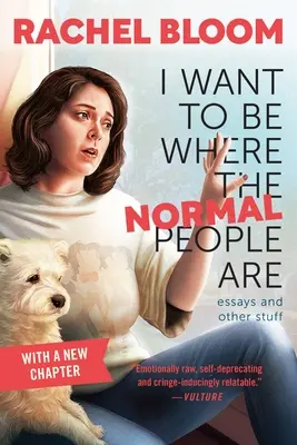 Chcem byť tam, kde sú normálni ľudia: Eseje a iné veci - I Want to Be Where the Normal People Are: Essays and Other Stuff