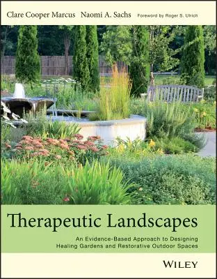 Terapeutické krajiny: Knižné publikácie: Prístup k navrhovaniu liečivých záhrad a regeneračných vonkajších priestorov založený na dôkazoch - Therapeutic Landscapes: An Evidence-Based Approach to Designing Healing Gardens and Restorative Outdoor Spaces