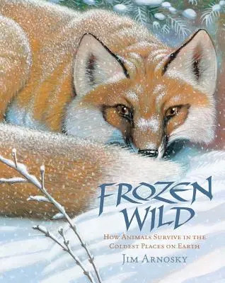 Mrazivá divočina: Ako zvieratá prežívajú na najchladnejších miestach na Zemi - Frozen Wild: How Animals Survive in the Coldest Places on Earth