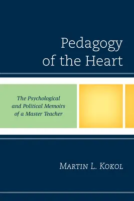 Pedagogika srdca: Psychologické a politické memoáre majstra učiteľa - Pedagogy of the Heart: The Psychological and Political Memoirs of a Master Teacher