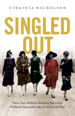Vyčlenené: Ako dva milióny britských žien prežili bez mužov po prvej svetovej vojne - Singled Out: How Two Million British Women Survived Without Men After the First World War