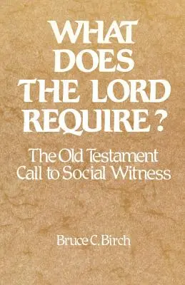Čo vyžaduje Pán? Starozákonná výzva k sociálnemu svedectvu - What Does the Lord Require?: The Old Testament Call to Social Witness