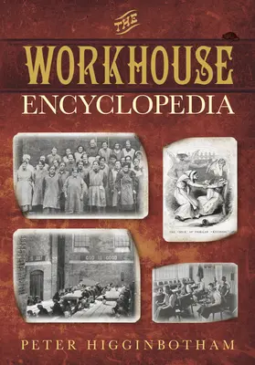 Encyklopédia pracovných domov - The Workhouse Encyclopedia
