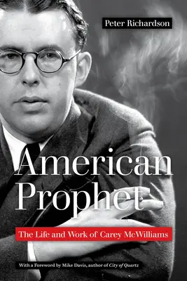Americký prorok: McWilliams: Život a dielo Careyho McWilliamsa - American Prophet: The Life and Work of Carey McWilliams