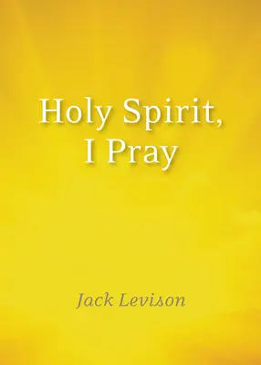 Duchu Svätý, modlím sa: Modlitby pre ranné a večerné chvíle, pre rozlišovanie a pre chvíle krízy - Holy Spirit, I Pray: Prayers for Morning and Nighttime, for Discernment, and Moments of Crisis