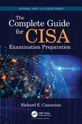 Kompletný sprievodca prípravou na skúšku Cisa - The Complete Guide for Cisa Examination Preparation