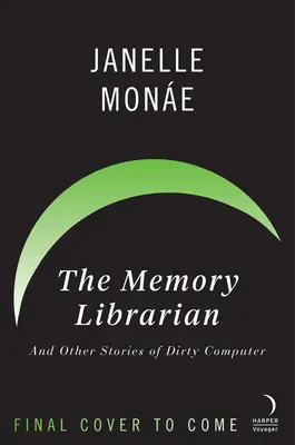 Knihovník pamäti: A iné príbehy o špinavom počítači - The Memory Librarian: And Other Stories of Dirty Computer