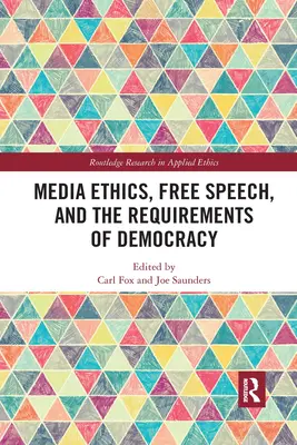 Etika médií, sloboda prejavu a požiadavky demokracie - Media Ethics, Free Speech, and the Requirements of Democracy
