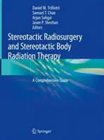 Stereotaktická rádiochirurgia a stereotaktická telová rádioterapia: Komplexný sprievodca - Stereotactic Radiosurgery and Stereotactic Body Radiation Therapy: A Comprehensive Guide