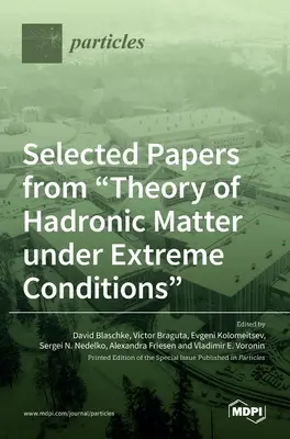 Vybrané práce z teórie hadrónovej hmoty v extrémnych podmienkach - Selected Papers from Theory of Hadronic Matter under Extreme Conditions