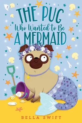 Mopslík, ktorý chcel byť morskou pannou - The Pug Who Wanted to Be a Mermaid