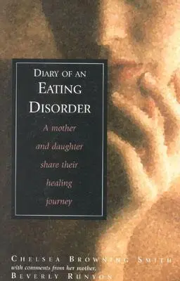 Denník poruchy príjmu potravy: Matka a dcéra sa delia o svoju cestu k uzdraveniu - Diary of an Eating Disorder: A Mother and Daughter Share Their Healing Journey