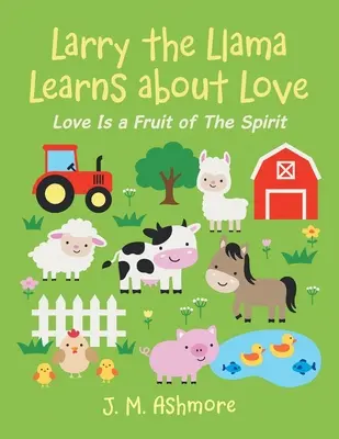 Lama Larry sa učí o láske: Láska je ovocím Ducha - Larry the Llama Learns About Love: Love Is a Fruit of the Spirit