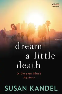 Snívať o malej smrti: Záhada Dreamy Blackovej - Dream a Little Death: A Dreama Black Mystery