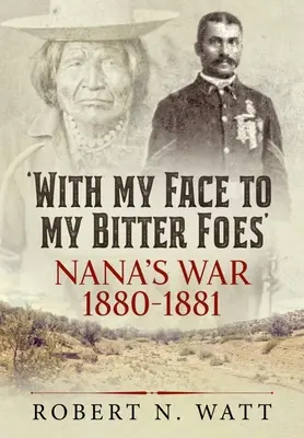 S tvárou k mojim zatrpknutým nepriateľom: Nana's War 1880-1881 - With My Face to My Bitter Foes: Nana's War 1880-1881