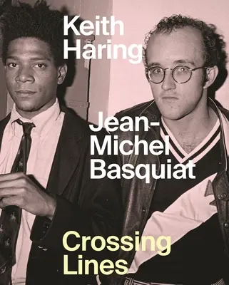 Keith Haring Jean-Michel Basquiat: Prekračovanie hraníc - Keith Haring Jean-Michel Basquiat: Crossing Lines