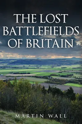 Stratené bojiská Británie - The Lost Battlefields of Britain