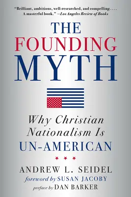 Zakladateľský mýtus: Prečo je kresťanský nacionalizmus neamerický - The Founding Myth: Why Christian Nationalism Is Un-American