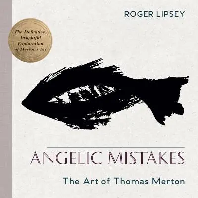 Anjelské omyly: Umenie Thomasa Mertona - Angelic Mistakes: The Art of Thomas Merton