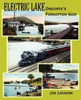 Elektrické jazero: Zapomenutý klenot Oneonty - Electric Lake: Oneonta's Forgotten Gem