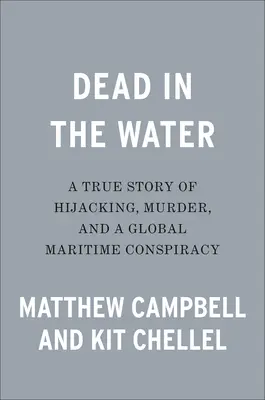 Mŕtvy vo vode: Skutočný príbeh únosu, vraždy a globálneho námorného sprisahania - Dead in the Water: A True Story of Hijacking, Murder, and a Global Maritime Conspiracy