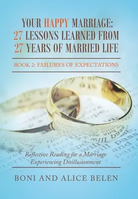 Vaše šťastné manželstvo: 27 ponaučení z 27 rokov manželského života: Kniha 2: Zlyhanie očakávaní - Your Happy Marriage: 27 Lessons Learned from 27 Years of Married Life: Book 2: Failures of Expectations