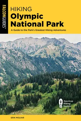 Turistika v Olympijskom národnom parku: Sprievodca po najväčších turistických dobrodružstvách v parku, 3. vydanie - Hiking Olympic National Park: A Guide to the Park's Greatest Hiking Adventures