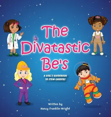 Divatastic Be's A Girl's Guidebook to STEM Careers (Dievčenský sprievodca kariérou STEM): Sprievodca dievčaťa po kariére v oblasti STEM - Divatastic Be's A Girl's Guidebook to STEM Careers: A Girl's Guidebook to STEM Careers