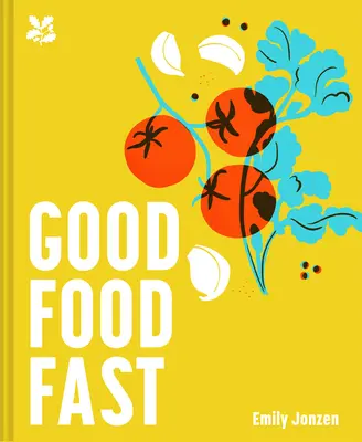 Dobré jedlo rýchlo: Chutné, zdravé jedlá za 30 minút - Good Food Fast: Delicious, Healthy Meals in 30 Minutes