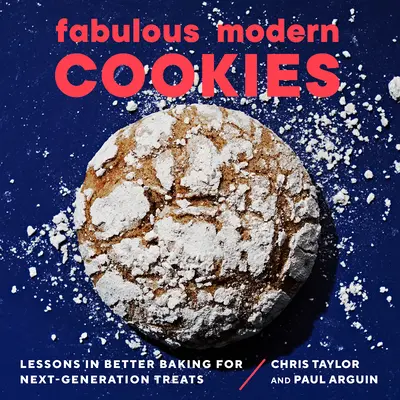 Báječné moderné sušienky: Lekcie lepšieho pečenia pre pochúťky novej generácie - Fabulous Modern Cookies: Lessons in Better Baking for Next-Generation Treats
