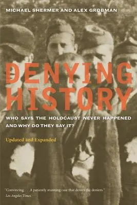 Popieranie histórie: Kto hovorí, že holokaust sa nikdy nestal a prečo to hovorí? Aktualizované a rozšírené vydanie - Denying History: Who Says the Holocaust Never Happened and Why Do They Say It? Updated and Expanded