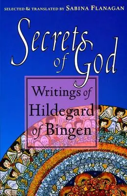 Božie tajomstvá: Spisy Hildegardy z Bingenu - Secrets of God: Writings of Hildegard of Bingen