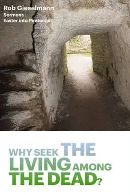 Prečo hľadať živých medzi mŕtvymi - Why Seek the Living among the Dead