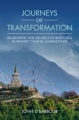 Cesty premeny: Vydanie knihy: Hľadanie ne-ja v západných budhistických cestovateľských príbehoch - Journeys of Transformation: Searching for No-Self in Western Buddhist Travel Narratives