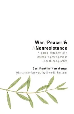 Vojna, mier a neodporovanie: Klasické vyhlásenie mennonitského mierového postoja vo viere a praxi - War, Peace, and Nonresistance: A Classic Statement of a Mennonite Peace Position in Faith and Practice