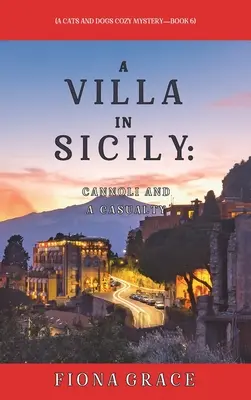 Vila na Sicílii: Cannoli a nehoda (A Cats and Dogs Cozy Mystery-Book 6) - A Villa in Sicily: Cannoli and a Casualty (A Cats and Dogs Cozy Mystery-Book 6)