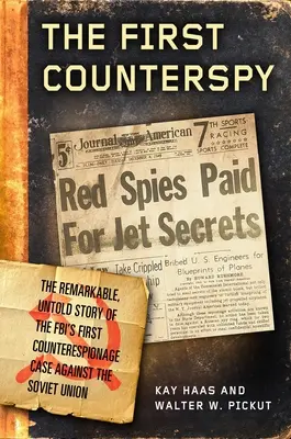Prvý kontrašpión: Larry Haas, Bell Aircraft a pokus FBI chytiť sovietskeho špióna - The First Counterspy: Larry Haas, Bell Aircraft, and the Fbi's Attempt to Capture a Soviet Mole