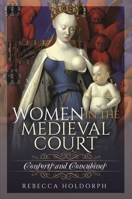 Ženy na stredovekom dvore: Konkubíny a konkubíni - Women in the Medieval Court: Consorts and Concubines