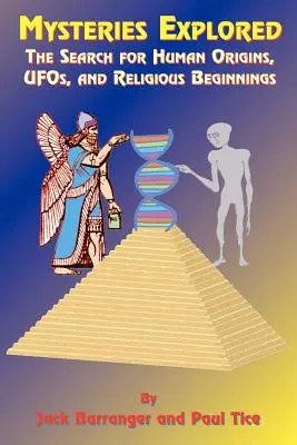 Mysteries Explored (Preskúmané záhady): Pátranie po ľudskom pôvode, UFO a náboženských počiatkoch - Mysteries Explored: The Search for Human Origins, UFOs, and Religious Beginnings